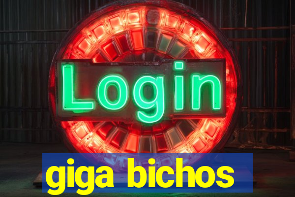 giga bichos